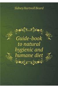 Guide-Book to Natural Hygienic and Humane Diet