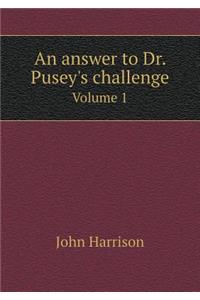 An Answer to Dr. Pusey's Challenge Volume 1