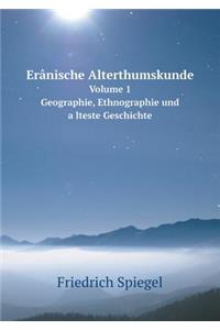 Erânische Alterthumskunde Volume 1 Geographie, Ethnographie und älteste Geschichte