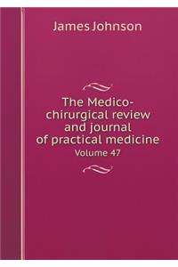 The Medico-Chirurgical Review and Journal of Practical Medicine Volume 47