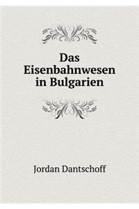 Das Eisenbahnwesen in Bulgarien