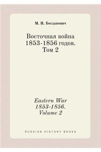 Eastern War 1853-1856. Volume 2