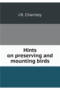 Hints on Preserving and Mounting Birds