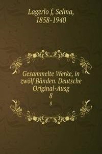 Gesammelte Werke, in zwolf Banden. Deutsche Original-Ausg
