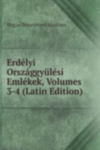 Erdelyi Orszaggyulesi Emlekek, Volumes 3-4 (Latin Edition)