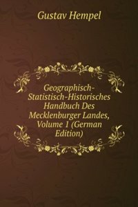 Geographisch-Statistisch-Historisches Handbuch Des Mecklenburger Landes, Volume 1 (German Edition)