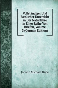 Vollstandiger Und Fasslicher Unterricht in Der Naturlehre in Einer Reihe Von Briefen, Volume 3 (German Edition)