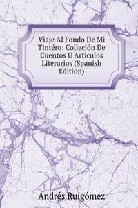 Viaje Al Fondo De Mi Tintero: Collecion De Cuentos U Articulos Literarios (Spanish Edition)