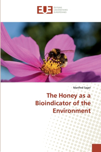 Honey as a Bioindicator of the Environment