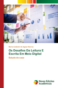 Os Desafios Da Leitura E Escrita Em Meio Digital