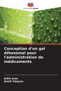 Conception d'un gel éthosomal pour l'administration de médicaments