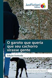 O garoto que queria que seu cachorro virasse gente