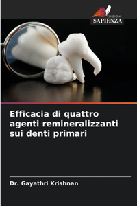 Efficacia di quattro agenti remineralizzanti sui denti primari