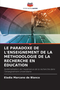 Le Paradoxe de l'Enseignement de la Méthodologie de la Recherche En Éducation