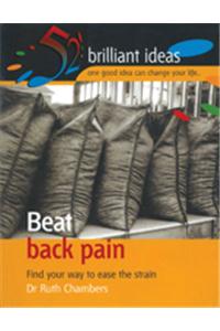 Beat Back Pain : Find Your Way to Ease the Strain