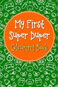 My First Super Duper Colouring Book