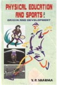 Physical Education and Sports : Origin and Development