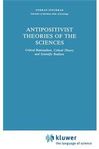 Antipositivist Theories of the Sciences