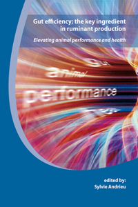 Gut efficiency; the key ingredient in ruminant production: Elevating animal performance and health
