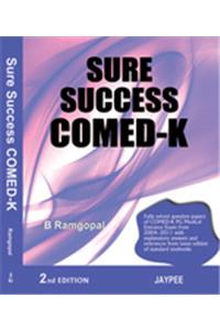 Sure Success COMED-K (Solved Papers from 2004 to 2011 with Explanations and References from latest editions of Standard Textbooks)