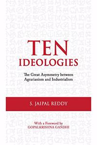Ten Ideologies: The Great Asymmetry between Agrarianism and Industrialism