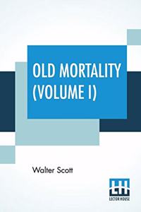 Old Mortality (Volume I)