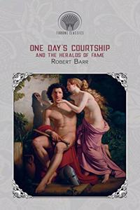 One Day's Courtship, and The Heralds of Fame