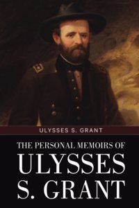 The Personal Memoirs of Ulysses S. Grant