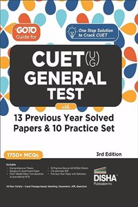 Go To Guide for CUET (UG) General Test with 13 Previous Year Solved Papers & 10 Practice Sets 3rd Edition | NCERT Coverage with PYQs & Practice Question Bank | MCQs, AR, MSQs & Passage based Questions
