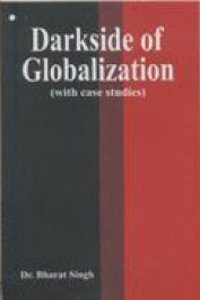 Darkside of Globalization (With Case Studies)