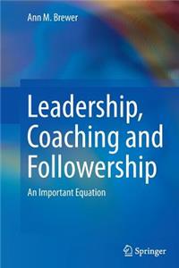 Leadership, Coaching and Followership