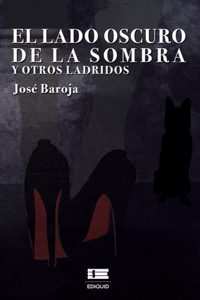 lado oscuro de la sombra y otros ladridos