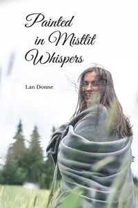 Painted in Mistlit Whispers