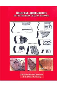 Holocene Archaeology Of the Southern Coast of Tanzania
