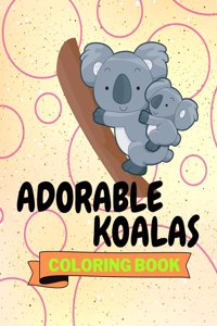 Adorable Koalas Coloring Book