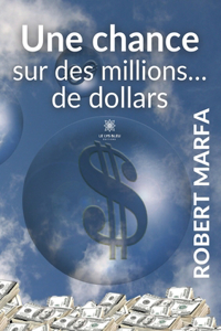 chance sur des millions... de dollars