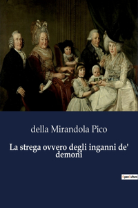 strega ovvero degli inganni de' demoni