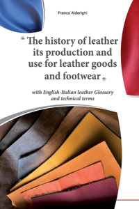 history of leather its production and use for leather goods and footwear