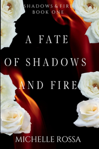 A Fate of Shadows and Fire