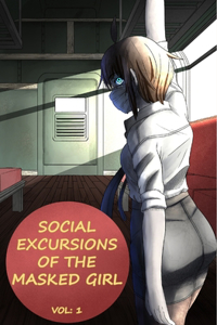 Social Excursions of the Masked Girl Volume 1