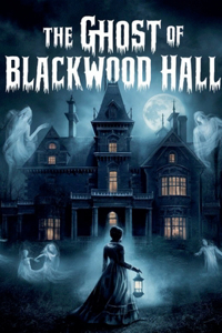 Ghost of Blackwood Hall