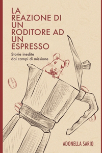 La Reazione di un roditore di fronte ad un Espresso