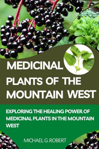 Medicinal Plants Of The Mountain West