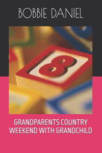 Grandparents Country Weekend with Grandchild