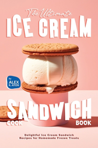 Ultimate Ice Cream Sandwich Cookbook