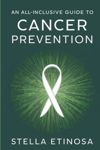 All-Inclusive Guide to Cancer Prevention