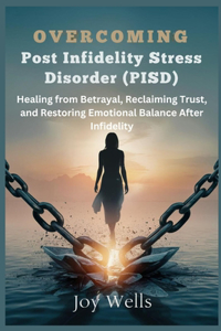 Overcoming Post Infidelity Stress Disorder (PISD)