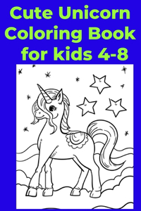 Cute Unicorn Coloring Book for kids 4-8