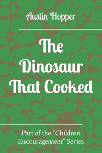 Dinosaur That Cooked