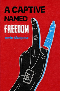 A Captive, Named Freedom
